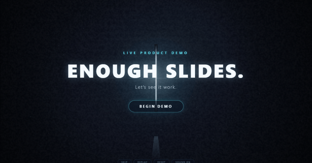 Opening screen reading ‘Enough slides. Let’s see it work.’